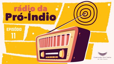 Rádio da Pró-Índio - Ep. 11 - O direito à consulta livre, prévia e informada